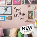 Good Things Take Time Wall Hanging