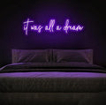 It Was All A Dream Neon Sign