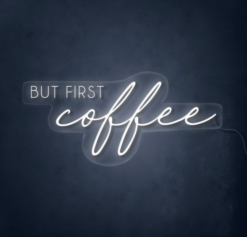 But First Coffee Neon Sign - LED