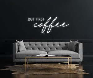 But First Coffee Neon Sign - LED