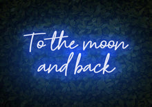 Load image into Gallery viewer, To the moon and back neon sign
