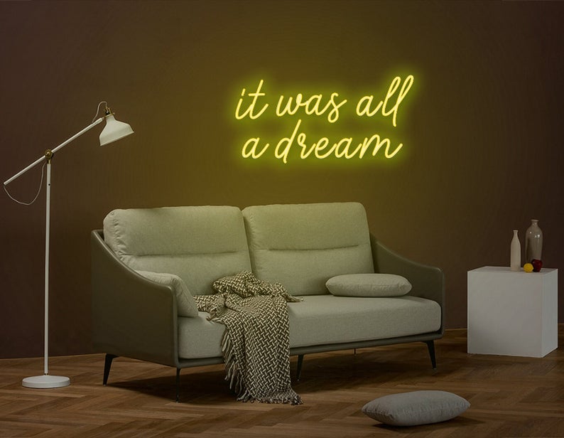 it was all a dream neon sign
